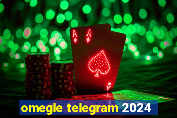 omegle telegram 2024